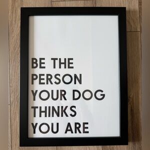 “Be the Person Your Dog Thinks You Are” Print (frame included)